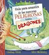 GUÍA PARA AMANTES DE LAS MASCOTAS PELIGROSAS VERSIÓN: DRAGONES | 9788491458722 | LINDSAY HIRST ; MCKINLEY, ALICE