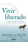 VIVIR LIBERADO | 9788411080118 | SINGER, MICHAEL A.