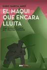 MAQUI QUE ENCARA LLUITA, EL | 9788411731751 | GARCIA JARDÍ, ENRIC ; BUSQUETS VERGES, JOAN