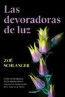 DEVORADORAS DE LUZ, LA | 9788449343742 | SCHLANGER, ZOË