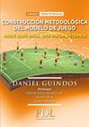 CONSTRUCCION METODOLOGICA DEL MODELO DE JUEGO | 9788494298639 | GUINDOS, DANIEL