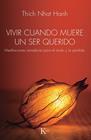 VIVIR CUANDO MUERE UN SER QUERIDO | 9788411213547 | NHAT HANH, THICH