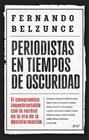 PERIODISTAS EN TIEMPOS DE OSCURIDAD | 9788434439597 | BELZUNCE, FERNANDO