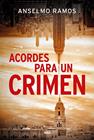 ACORDES PARA UN CRIMEN | 9788410989870 | RAMOS RUIZ, ANSELMO