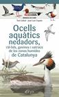 OCELLS AQUÀTICS NEDADORS, RÀL·LIDS, GAVINES I XATRACS DE LES ZONES HUMIDES DE CATALUNYA | 9788413564883 | COPETE, JOSÉ LUIS