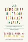CÓMO CRIAR HIJOS CON FORTALEZA MENTAL | 9788410121171 | AMEN, DANIEL G. ; FAY, CHARLES