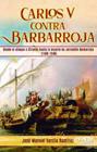 CARLOS V CONTRA BARBARROJA | 9788417859725 | GARCÍA RAMÍREZ, JOSÉ MANUEL