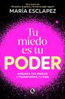 TU MIEDO ES TU PODER | 9788402430311 | ESCLAPEZ, MARÍA