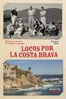 LOCOS POR LA COSTA BRAVA | 9788491589624 | RIBES GEGÚNDEZ, FRANCESC
