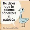 NO DEJES QUE LA PALOMA CONDUZCA EL AUTOBÚS | 9788418762598 | WILLEMS, MO