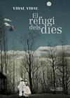 REFUGI DELS DIES, EL | 9788413033587 | VIDAL CULLERÉ, VIDAL