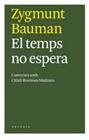 TEMPS NO ESPERA, ELS: CONVERSES AMB CITLALI ROVIROSA-MADRAZO | 9788493702540 | BAUMAN, ZYGMUNT