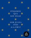 FINJAMOS QUE SOY FELIZ | 9788439742609 | CRUZ, JUANA INÉS DE LA 