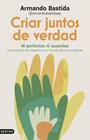CRIAR JUNTOS DE VERDAD | 9788423370658 | BASTIDA, ARMANDO