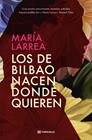 LOS DE BILBAO NACEN DONDE QUIEREN | 9791387739010 | LARREA, MARÍA
