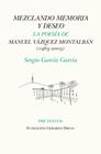 MEZCLANDO MEMORIA Y DESEO. POESIA DE MANUEL VAZQUEZ MONTALBAN (1963-2003) | 9788418178467 | GARCIA GARCIA, SERGIO