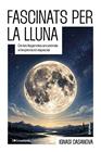 FASCINATS PER LA LLUNA | 9788413566252 | CASANOVA, IGNASI