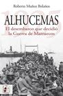 ALHUCEMAS 1925 : EL DESEMBARCO QUE DECIDIÓ LA GUERRA DE MARRUECOS | 9788412984699 | MUÑOZ BOLAÑOS, ROBERTO
