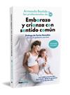 EMBARAZO Y CRIANZA CON SENTIDO COMÚN | 9788418246975 | BASTIDA, ARMANDO;ARENZANA, MARÍA;BUENO, MAMEN;CAAMAÑO, SARA;COLLI, GLORIA/IGLESIAS, IRENE/LÓPEZ, GEM