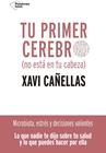 TU PRIMER CEREBRO NO ESTA EN TU CABEZA | 9788418285370 | CAÑELLAS, XAVI