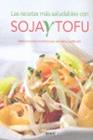 RECETAS MAS SALUDABLES CON SOJA Y TOFU | 9788430563234 | SUSAETA, EQUIPO