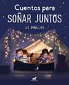 CUENTOS PARA SOÑAR JUNTOS | 9788417664961 | PINILLOS, J.S.