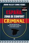 ESPAÑA, ZONA DE CONFORT CRIMINAL | 9788413849010 | VALLEJO, JOSEMA ; VÁZQUEZ, SAMUEL