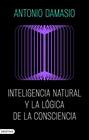 INTELIGENCIA NATURAL Y LA LÓGICA DE LA CONSCIENCIA | 9788423368730 | DAMASIO, ANTONIO