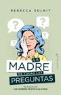 MADRE DE TODAS LAS PREGUNTAS, LA | 9788412281750 | SOLNIT, REBECCA