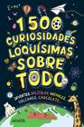 1500 CURIOSIDADES LOQUÍSIMAS SOBRE TODO | 9788414359969 | BAKER, LAURA ; NEWLAND, SONYA