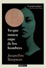 YO QUE NUNCA SUPE DE LOS HOMBRES | 9791370090982 | HARPMAN, JACQUELINE
