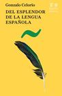 DEL ESPLENDOR DE LA LENGUA ESPAÑOLA | 9788437508597 | CELORIO, GONZALO