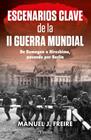 ESCENARIOS CLAVE DE LA SEGUNDA GUERRA MUNDIAL | 9791387556709 | MANUEL J. FREIRE
