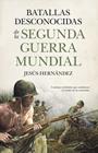 BATALLAS DESCONOCIDAS DE LA SEGUNDA GUERRA MUNDIAL | 9791370204686 | HERNÁNDEZ, JESÚS