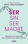 SER SIN SER MADRE | 9791387761899 | LABAY RODRÍGUEZ, GLORIA