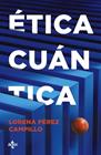 ÉTICA CUÁNTICA | 9788430994106 | PÉREZ CAMPILLO, LORENA