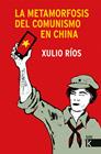 METAMORFOSIS DEL COMUNISMO EN CHINA, LA | 9788416721818 | RÍOS, XULIO