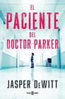 PACIENTE DEL DOCTOR PARKER, EL | 9788401033131 | DEWITT, JASPER
