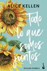 TODO LO QUE SOMOS JUNTOS | 9788408308072 | KELLEN, ALICE