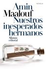NUESTROS INESPERADOS HERMANOS | 9788413621210 | MAALOUF, AMIN