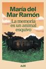MEMORIA ES UN ANIMAL ESQUIVO, LA | 9791387596392 | RAMÓN, MARÍA DEL MAR