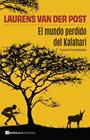 MUNDO PERDIDO DEL KALAHARI, EL | 9788411005036 | VAN DER POST, LAURENS