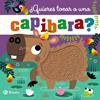 ¿QUIERES TOCAR A UNA CAPIBARA? | 9788469646618 | JENKINS, CARA ; LYNCH, STUART
