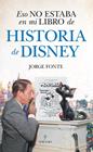 ESO NO ESTABA EN MI LIBRO DE HISTORIA DE DISNEY | 9788410529601 | FONTE, JORGE