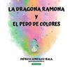 DRAGONA RAMONA Y EL PEDO DE COLORES, LA | 9788419829641 | GONZÁLEZ IRALA, PATRICIA