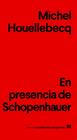 EN PRESENCIA DE SCHOPENHAUER | 9788433916198 | HOUELLEBECQ, MICHEL