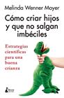 CÓMO CRIAR HIJOS Y QUE NO SALGAN IMBÉCILES | 9788410164543 | WENNER MOYER, MELINDA