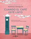 CUANDO EL CAFÉ ESTÉ LISTO | 9788401026706 | KAWAGUCHI, TOSHIKAZU