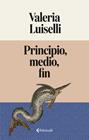 PRINCIPIO, MEDIO, FIN | 9791388111006 | LUISELLI, VALERIA