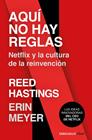 AQUÍ NO HAY REGLAS : NETFLIX Y LA CULTURA DE LA REINVENCIÓN | 9788466368575 | HASTINGS, REED ; MEYER, ERIN